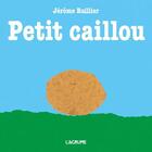 Couverture du livre « Petit Caillou » de Jerome Ruillier aux éditions L'agrume