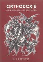 Couverture du livre « Orthodoxie : Antidote aux folies ordinaires » de Gilbert Keith Chesterton aux éditions Carmin