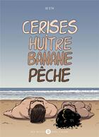 Couverture du livre « Cerises huïtre banane pêche » de Jo Eth aux éditions Des Bulles Dans L'ocean