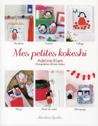 Couverture du livre « Mes petites kokeshi » de Emilie Guelpa et Adeline Klam aux éditions Marabout