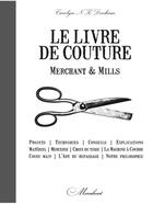 Couverture du livre « Le livre de couture Merchants & Mills » de Carolyn N.K. Denham aux éditions Marabout