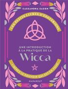 Couverture du livre « Les petits livres d'ésotérisme ; une introduction à la pratique de la Wicca » de Cassandra Eason aux éditions Marabout