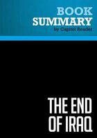 Couverture du livre « Summary: The End of Iraq : Review and Analysis of Peter W. Galbraith's Book » de Businessnews Publishing aux éditions Political Book Summaries