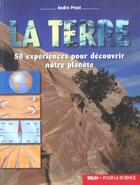 Couverture du livre « La terre. 50 experiences pour decouvrir notre planete » de Prost A aux éditions Belin Education