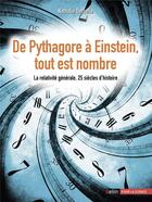 Couverture du livre « De Pythagore à Einstein, tout est nombre ; la relativité générale, 25 siècles d'histoire » de Nathalie Deruelle aux éditions Belin