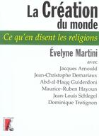 Couverture du livre « La creation du monde - ce qu'en disent les religions » de Evelyne Martini aux éditions Editions De L'atelier