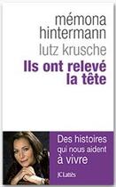 Couverture du livre « Ils ont relevé la tête » de Memona Hintermann et Lutz Krusche aux éditions Jc Lattes