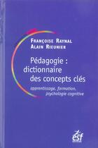 Couverture du livre « Pedagogie dictionnaire des concepts cles (5e édition) » de Raynal/Rieunier aux éditions Esf