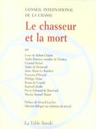 Couverture du livre « Le chasseur et la mort » de Orcival/Alaoui/Dulac aux éditions Table Ronde