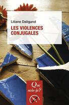 Couverture du livre « Les violences conjugales » de Liliane Daligand aux éditions Que Sais-je ?