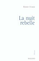 Couverture du livre « La Nuit Rebelle » de Robert Eymeri aux éditions Balland
