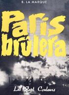 Couverture du livre « Paris brûlera » de B. La Marque aux éditions Nel