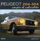 Couverture du livre « Peugeot 204-304 coupés et cabriolets, roulez » de Thierry Emptas aux éditions Etai