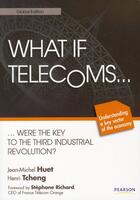 Couverture du livre « What if telecoms... ; ...were the key to the third industrial revolution ? » de Jean-Michel Huet et Henri Tcheng aux éditions Pearson