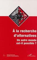 Couverture du livre « A la recherche d'alternatives - un autre monde est-il possible ? » de  aux éditions L'harmattan