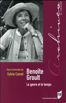 Couverture du livre « Benoîte Groult ; le genre et le temps » de Sylvie Camet aux éditions Pu De Rennes