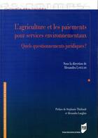 Couverture du livre « Agriculture et les paiements pour services environnementaux ; quels questionnements juridiques » de Alexandra Langlais aux éditions Pu De Rennes