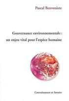 Couverture du livre « Gouvernance environnementale : un enjeu vital pour l'espèce humaine » de Pascal Benveniste aux éditions Connaissances Et Savoirs