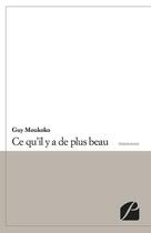 Couverture du livre « Ce qu'il y a de plus beau » de Guy Moukoko aux éditions Editions Du Panthéon