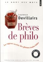 Couverture du livre « Brèves de philo ; la sagesse secrète des phrases toutes faites » de Laurence Devillairs aux éditions Points