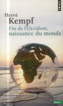 Couverture du livre « Fin de l'Occident, naissance du monde » de Herve Kempf aux éditions Points