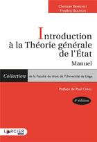 Couverture du livre « Introduction à la théorie générale de l'Etat ; manuel (4e édition) » de Frederic Bouhon et Christian Behrendt aux éditions Larcier