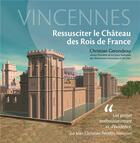 Couverture du livre « Vincennes, ressusciter le château des rois de France » de Christian Gerondeau aux éditions Toucan