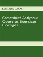 Couverture du livre « Comptabilité analytique ; cours et exercices corrigés » de Brahim Idelhakkar aux éditions Books On Demand