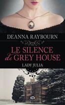 Couverture du livre « Lady Julia Tome 1 ; le silence de Grey House » de Daenna Raybourn aux éditions Milady