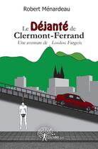 Couverture du livre « Le déjanté de Clermont-Ferrand » de Robert Menardeau aux éditions Edilivre