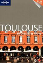 Couverture du livre « Toulouse en quelques jours » de Veronique Sucere aux éditions Lonely Planet France