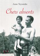Couverture du livre « Chers absents » de Anne Teyssedre aux éditions Persee