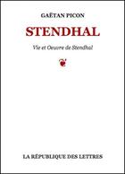 Couverture du livre « Stendhal » de Gaetan Picon aux éditions Republique Des Lettres