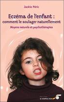Couverture du livre « Eczéma de l'enfant : comment le soulager naturellement » de Jackie Peric aux éditions Le Souffle D'or