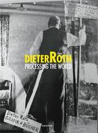 Couverture du livre « Dieter Roth ; processing the world » de Marion Daniel aux éditions Les Presses Du Reel