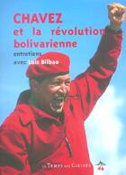 Couverture du livre « Chavez et la révolution bolivarienne ; entretien avec Luis Bilbao » de Luis Bilbao aux éditions Le Temps Des Cerises