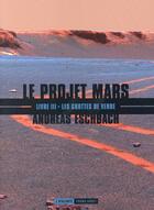 Couverture du livre « Le projet Mars t.3 ; les grottes de verre » de Andreas Eschbach aux éditions L'atalante