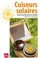 Couverture du livre « Cuiseurs solaires ; auto-construction et recettes » de Rolf Behringer et Michael Gotz aux éditions La Plage