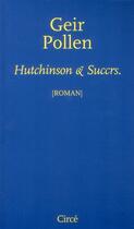 Couverture du livre « Hutchinson & Succrs » de Geir Pollen aux éditions Circe