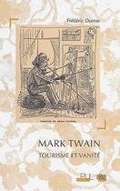 Couverture du livre « Mark Twain : tourisme et vanité » de Frederic Dumas aux éditions Uga Éditions