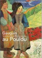 Couverture du livre « Gauguin et ses camarades de l'école de Pont-Aven au Pouldu » de Andre Cariou aux éditions Coop Breizh