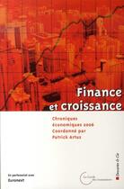 Couverture du livre « Finance et croissance ; chroniques économiques 2006 » de Patrick Artus aux éditions Descartes & Cie