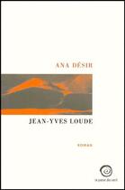 Couverture du livre « Ana désir » de Jean-Yves Loude aux éditions La Passe Du Vent