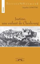 Couverture du livre « Justine, une enfant de Cherbourg » de Jacqueline Leprettre aux éditions Charles Corlet