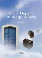 Couverture du livre « Mahx Duplum et les sept coffrets » de Jeanine Le Guern aux éditions Theles