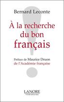 Couverture du livre « À la recherche du bon français » de Bernard Leconte aux éditions Lanore