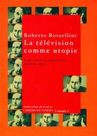 Couverture du livre « La télévision comme utopie » de  aux éditions Cahiers Du Cinema