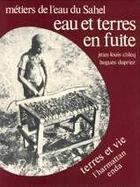 Couverture du livre « Eau et terre en fuite - metiers de l'eau du sahel » de Dupriez Hugues aux éditions L'harmattan