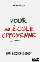 Couverture du livre « École citoyenne ; faire tomber les murs » de Bruno Derbaix aux éditions La Boite A Pandore