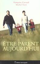 Couverture du livre « Être parent aujourd'hui » de Michel Tozzi et Francoise Carraud aux éditions Saint Augustin